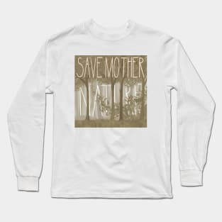 Save Mother Nature Long Sleeve T-Shirt